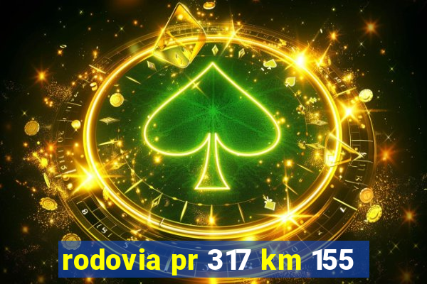 rodovia pr 317 km 155